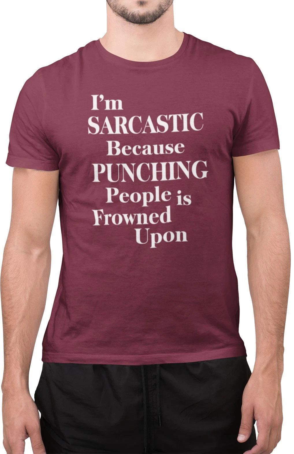 Funny I Am Sarcastic Because Punch People is Frowned Upon T-Shirt