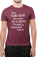 Funny I Am Sarcastic Because Punch People is Frowned Upon T-Shirt