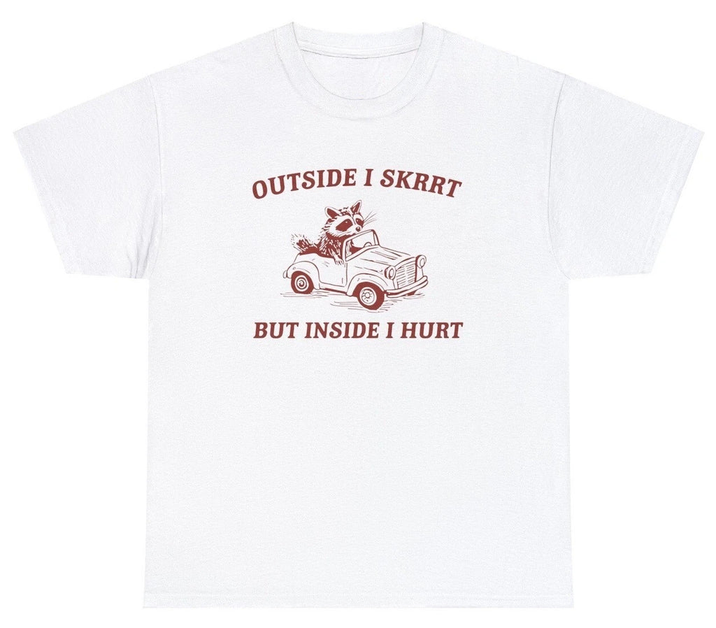 Outside I Skrrt But Inside I hurt T Shirt Funny Saying Raccoon Trending Meme Tee