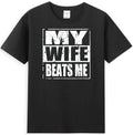 My Wife Beats Me Funny Sarcastic Quote Vintage Men's T-Shirt