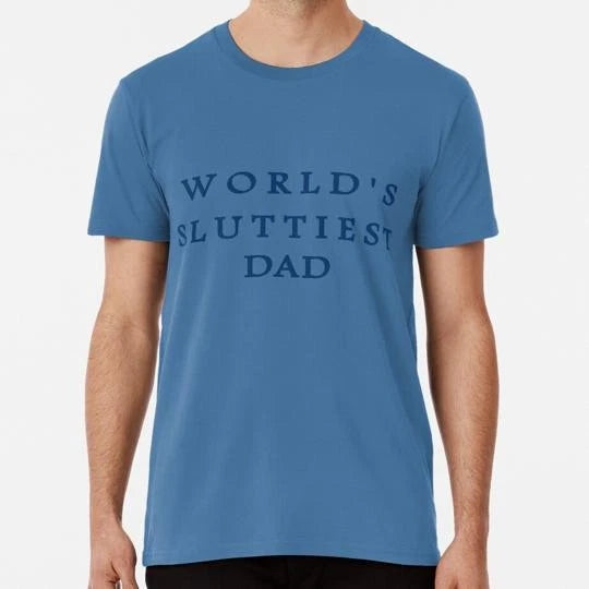 World's Sluttiest Dad Shirt Size S to 5XL Made in the USA T-Shirt