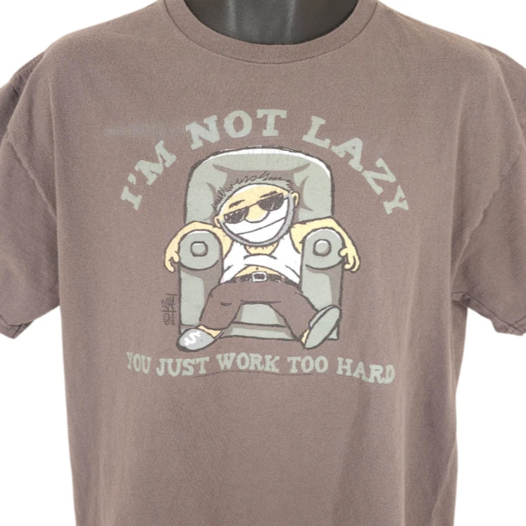 Im Not Lazy T Shirt Mens Size Large Brown You Just Work Too Hard