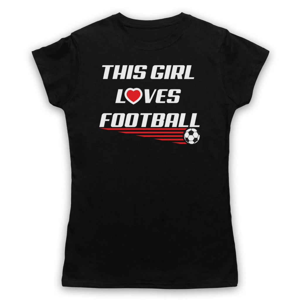 THIS GIRL LOVES FOOTBALL SLOGAN SPORTS LOVER SOCCER MENS & WOMENS T-SHIRT