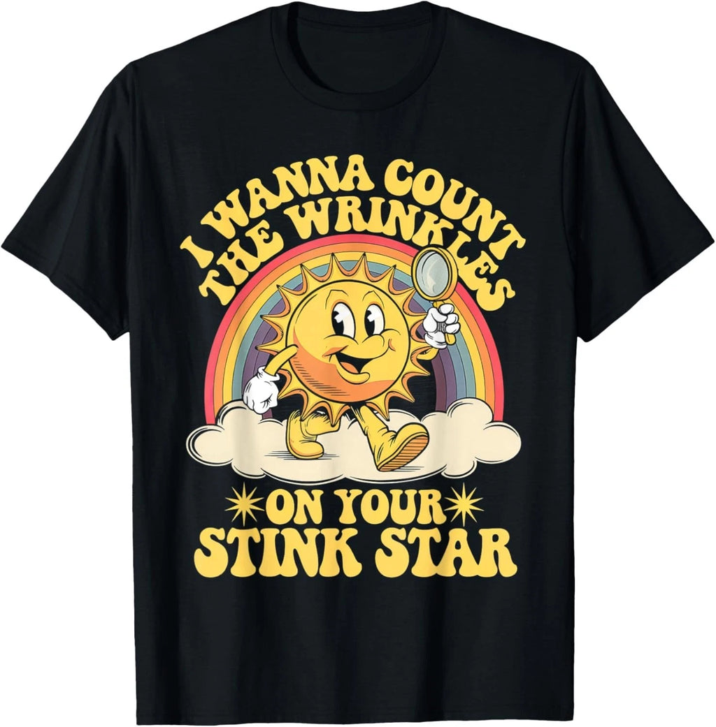 Funny Anal Stink Wrinkle Stuff I Wanna Count The Wrinkles  unisex T-Shirt