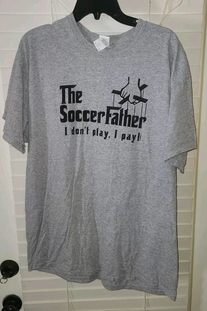 THE SOCCER FATHER tee shirt adult XL I DONT PLAY. I PAY grey preowned