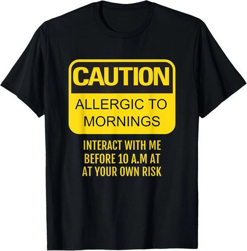 Allergic to Mornings Funny Gift Humor For Lazy Person T-Shirt
