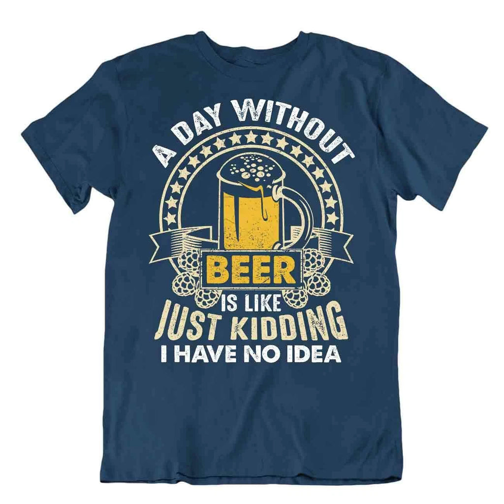 Day Without Beer T-SHIRT BEACH HOLIDAY SUMMER TEE Night Birthday Party SHIRT
