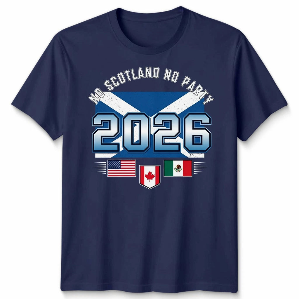 No Scotland No Party Unisex Football T Shirt USA Global Game 2026 Men Women Tee