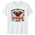 Don't Pug With Me T-Shirt, Cute Dog Pun Tee, Funny Animal Lover