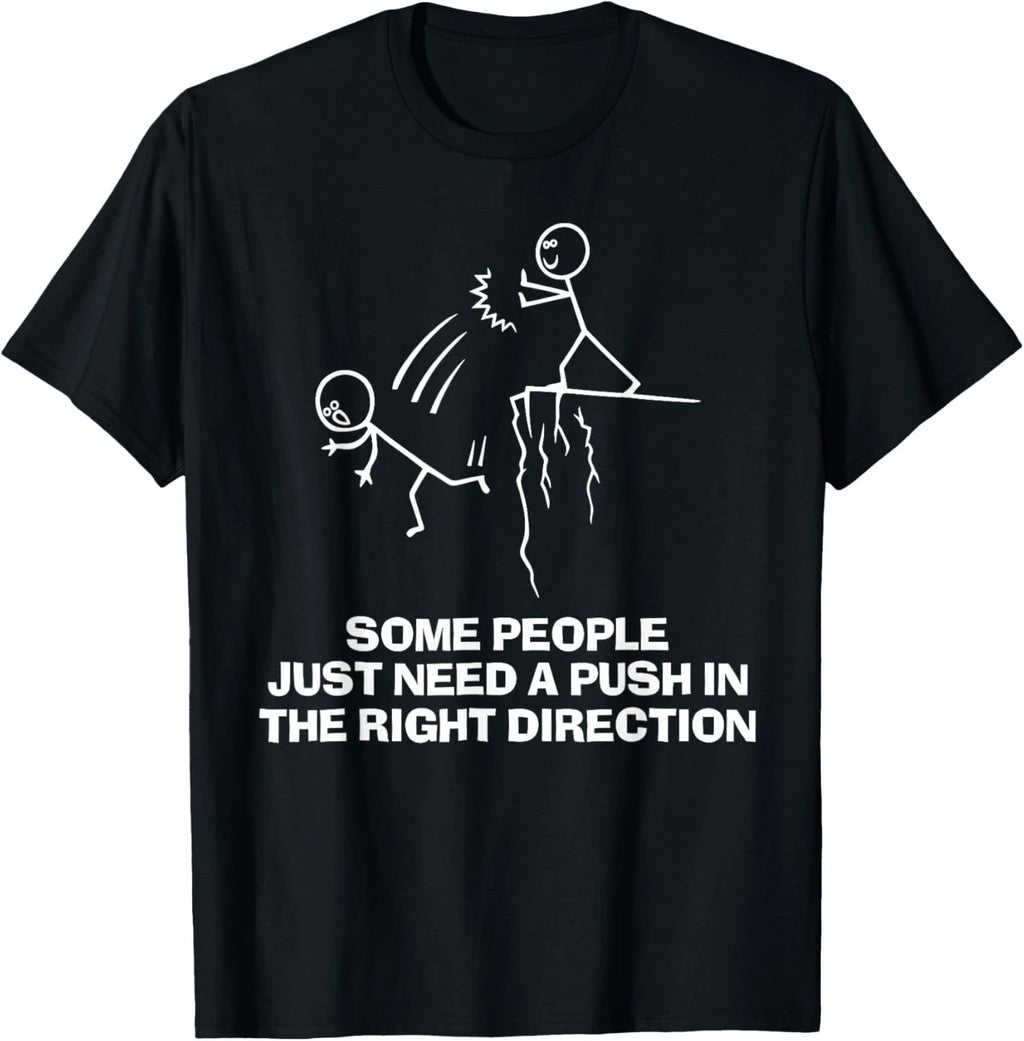 Funny Some People Just Need A Push in The Right Direction Gift Unisex T-Shirt