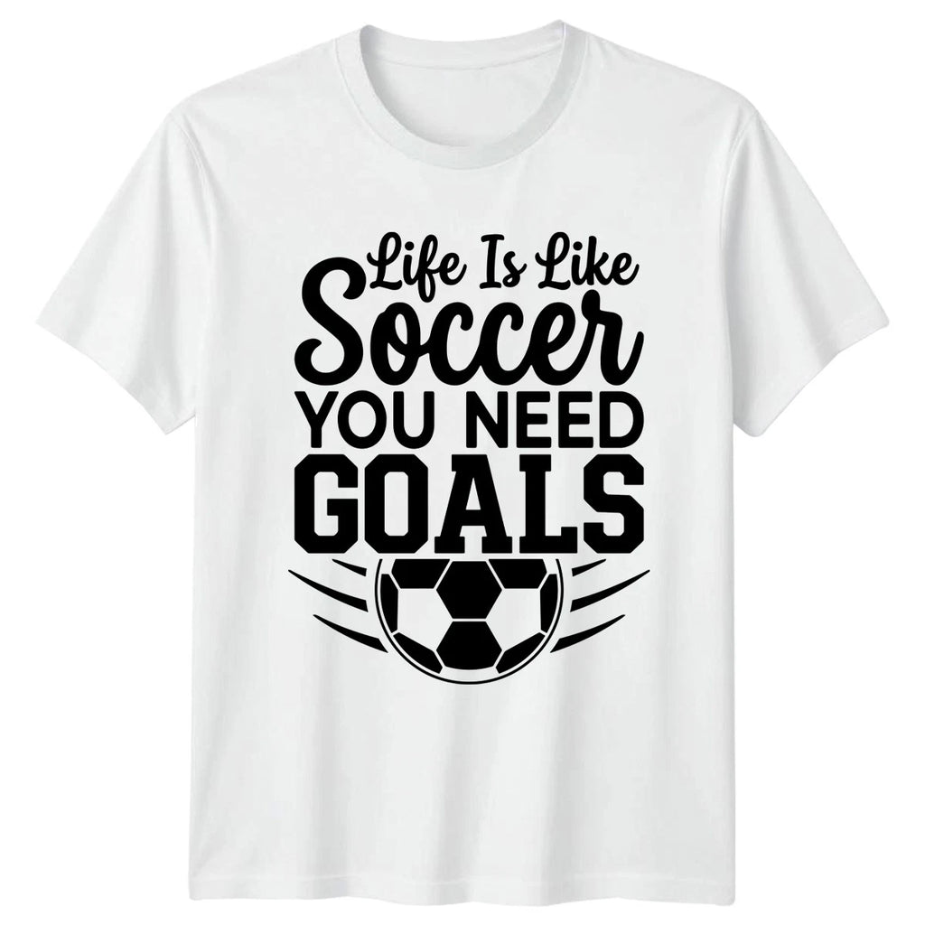 Life Is Like Soccer You T-Shirt Sports Motivation Soccer Birthday Gift For Him
