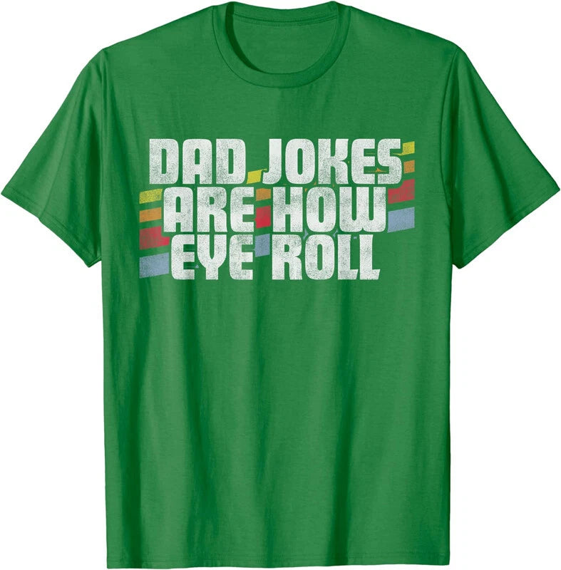 Fathers Day Gift Dad Jokes Are How Eye Roll T-Shirt