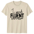 I Speak Fluent Sarcasm Quote Funny Sarcastic Humor Novelty T-Shirt
