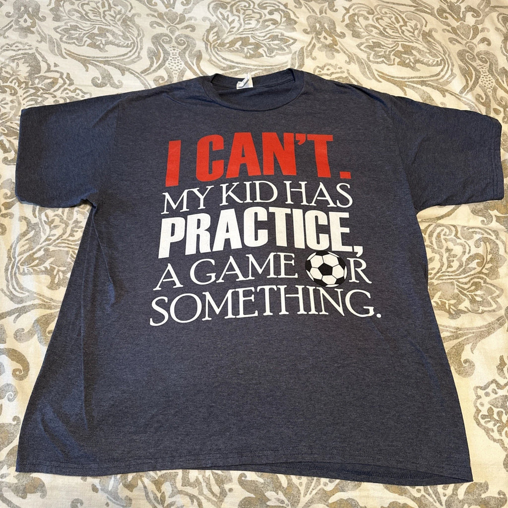"I cant my kids have practice, Game” Youth Sports Funny Kids Busy Parents Soccer