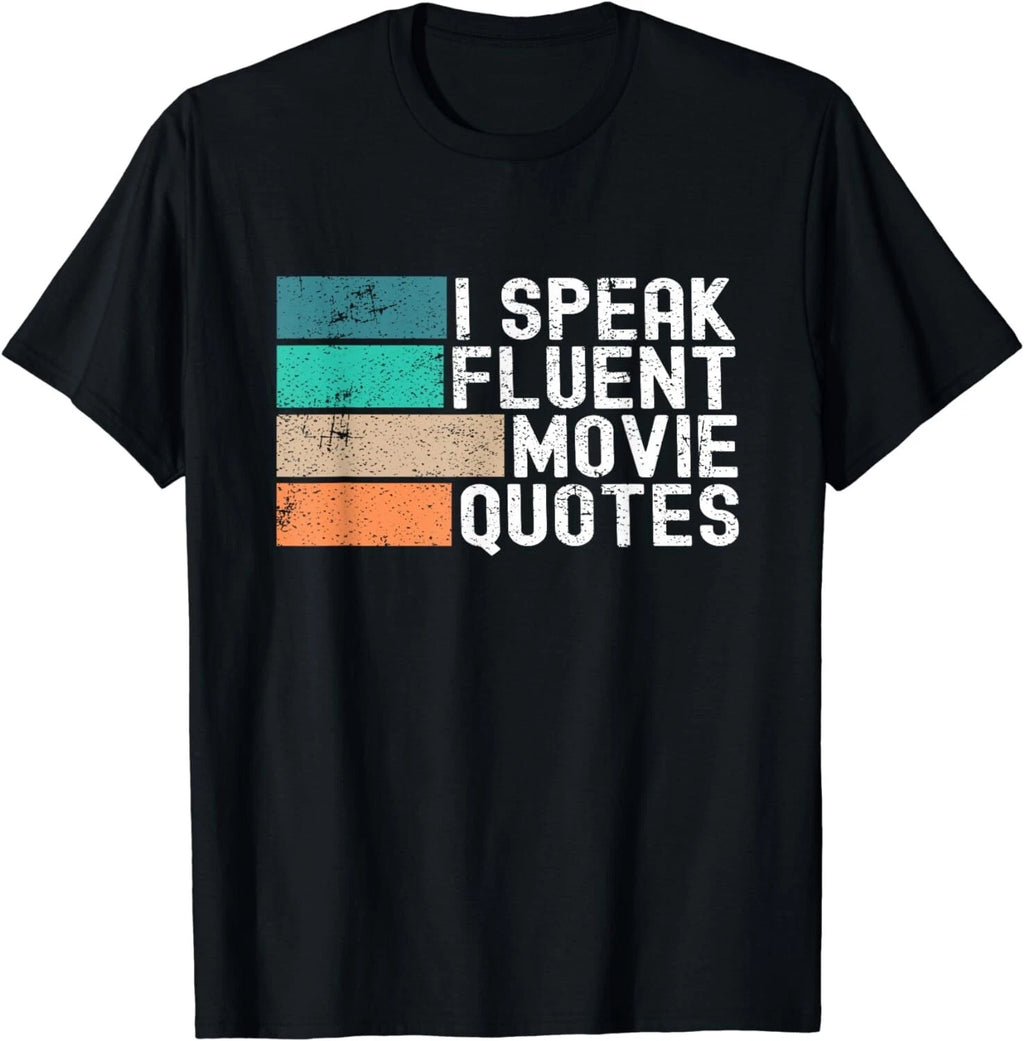 I Speak Fluent Movie Quotes Funny Sarcastic Movies Lovers Gift Unisex T-Shirt