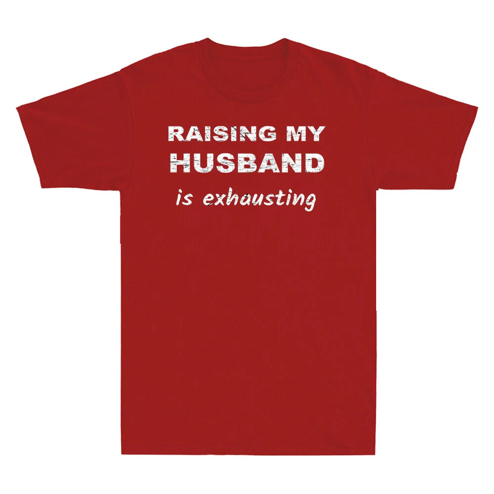 Raising My Husband Is Exhausting Funny Saying Sarcastic Men Short Sleeve T-Shirt