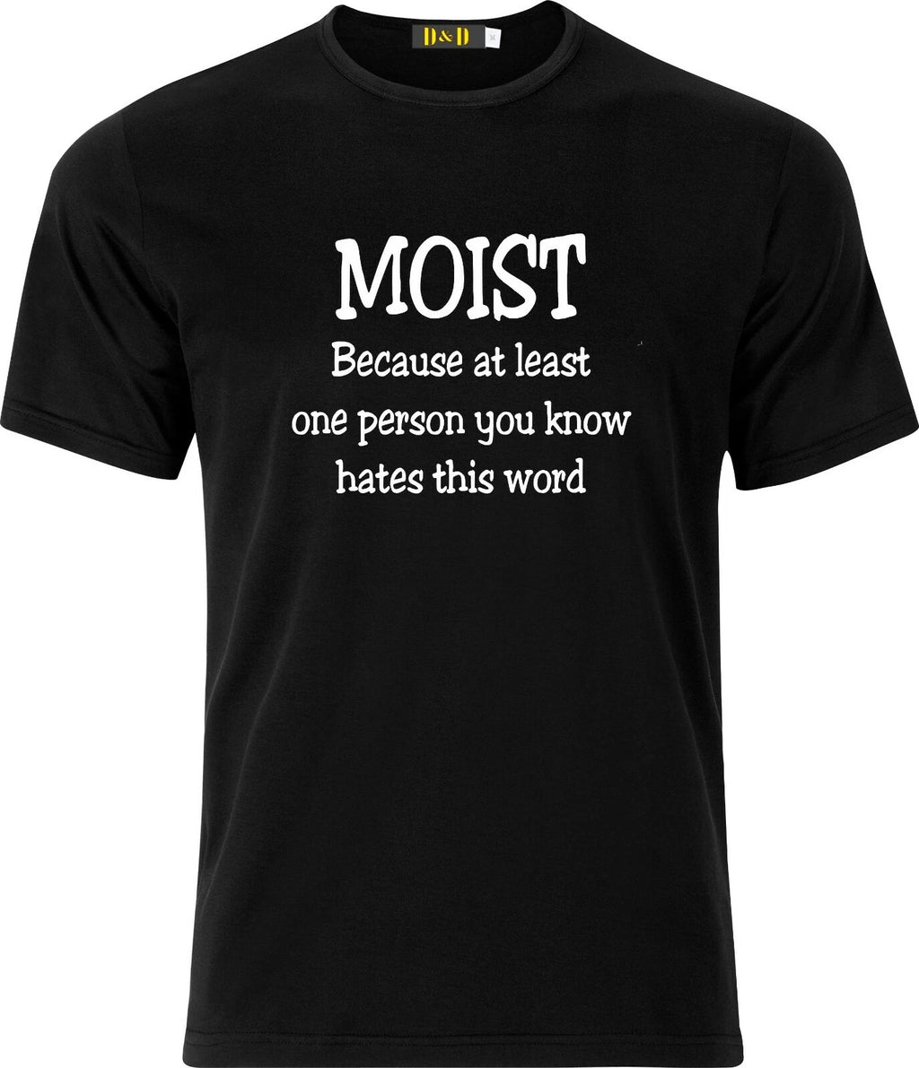 Moist Because at Least one Person hates this word Funny Adult gift Xmas t Shirt