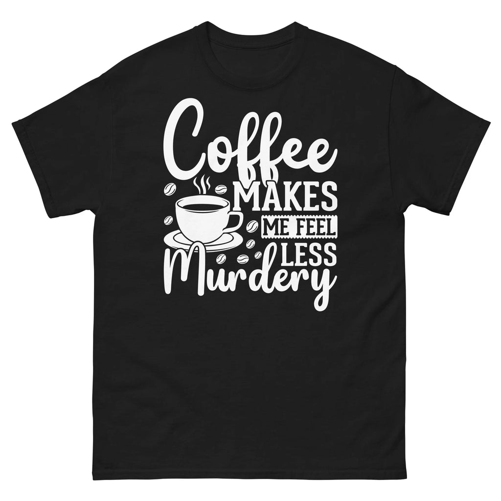 Coffee Makes Me Feel Less Murdery Caffeine Barista Men's Classic Tee