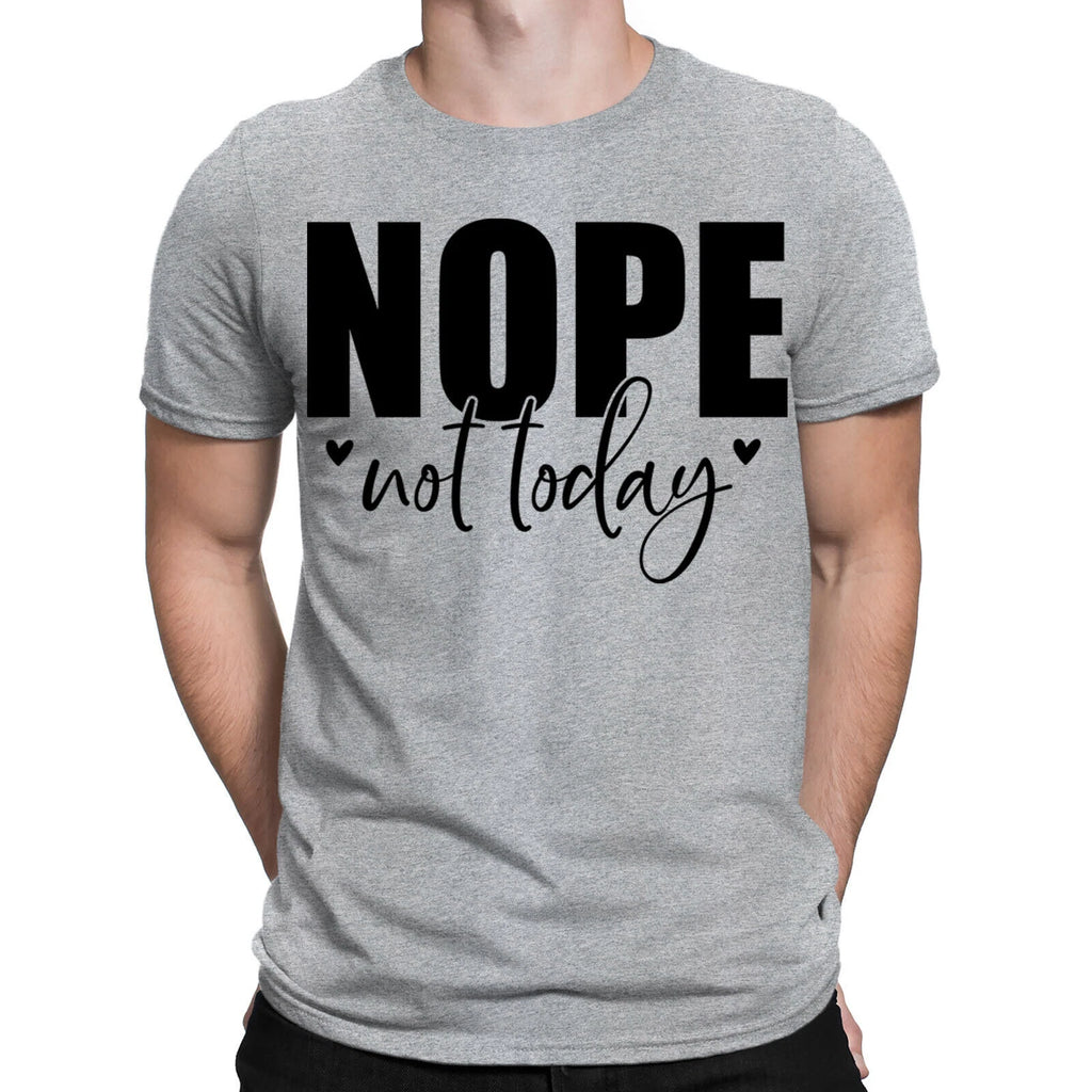 Nope Not Today Funny Sarcastic Sarcasm Quote Meme Joke Mens Womens T-Shirts #BAL