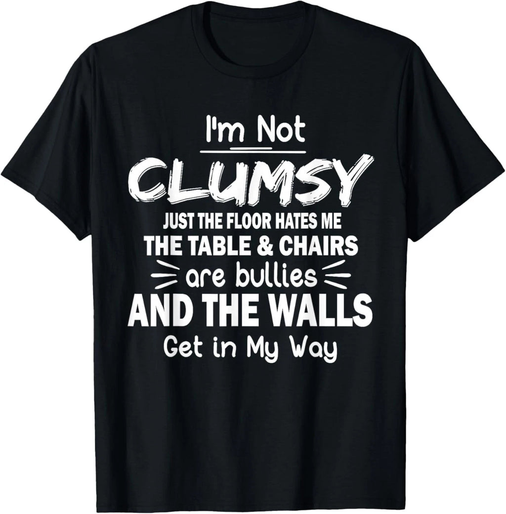 I'm Not Clumsy Funny Quote Sarcastic Men Women T-Shirt