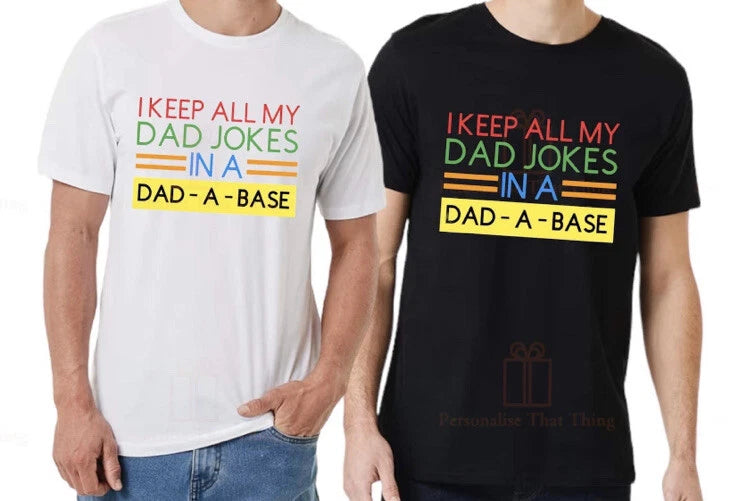 I Keep All My Dad Jokes In A Dad A Base mens tshirt