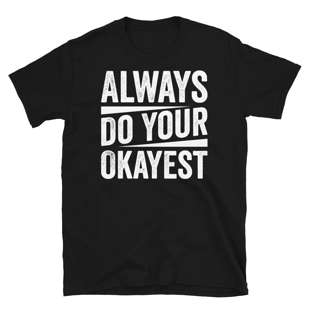 Always Do Your Okayest Sarcastic Novelty Joke Short-Sleeve Unisex T-Shirt