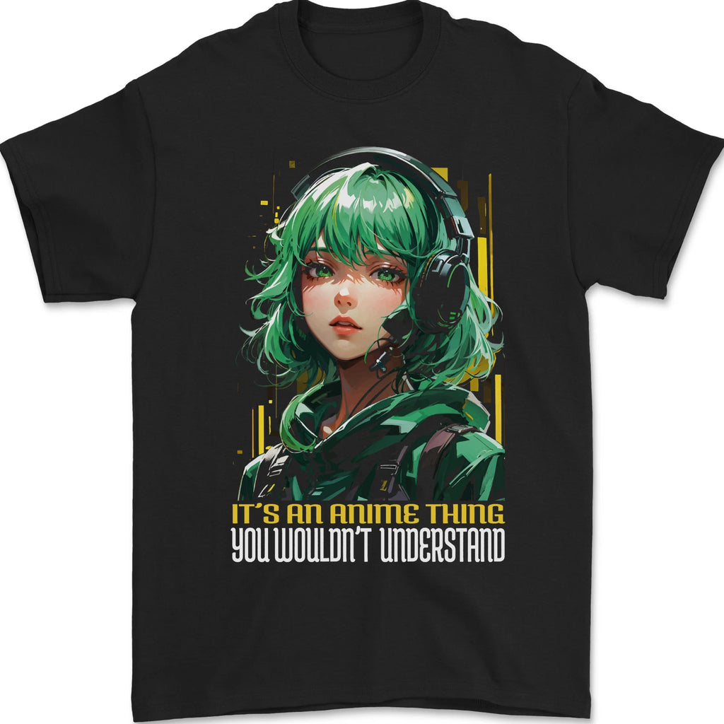 Its an Anime Thing You Wouldn't Understand Girl Mens T-Shirt 100% Cotton