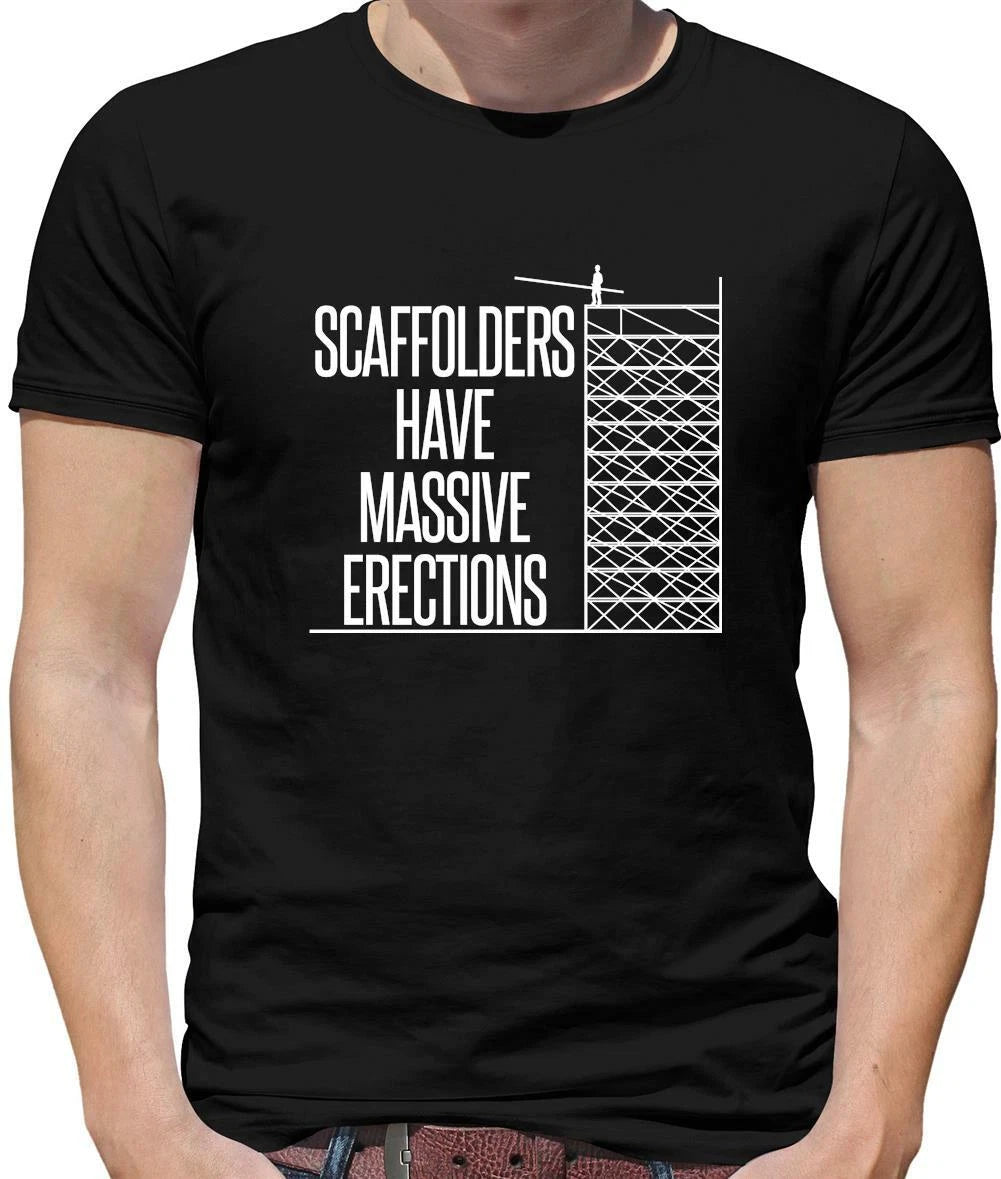 Scaffolders Have Massive Erections Mens T-Shirt - Funny - Builder - Tradesman