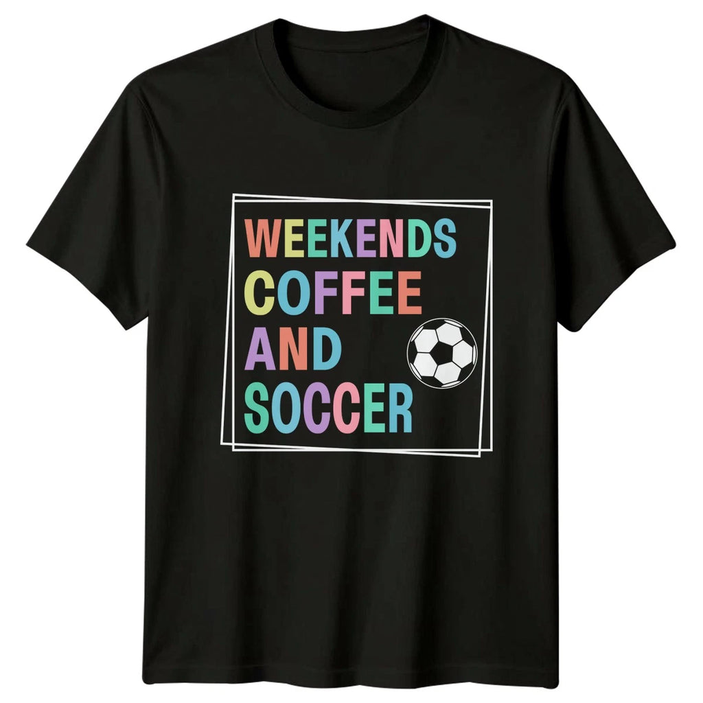 Weekends Coffee And Soccer T-Shirt Coffee Soccer Birthday Gift For Him And Her