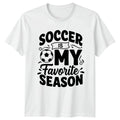 Soccer Is My Favorite Season T-Shirt Soccer Fan Birthday Gift For Him And Her