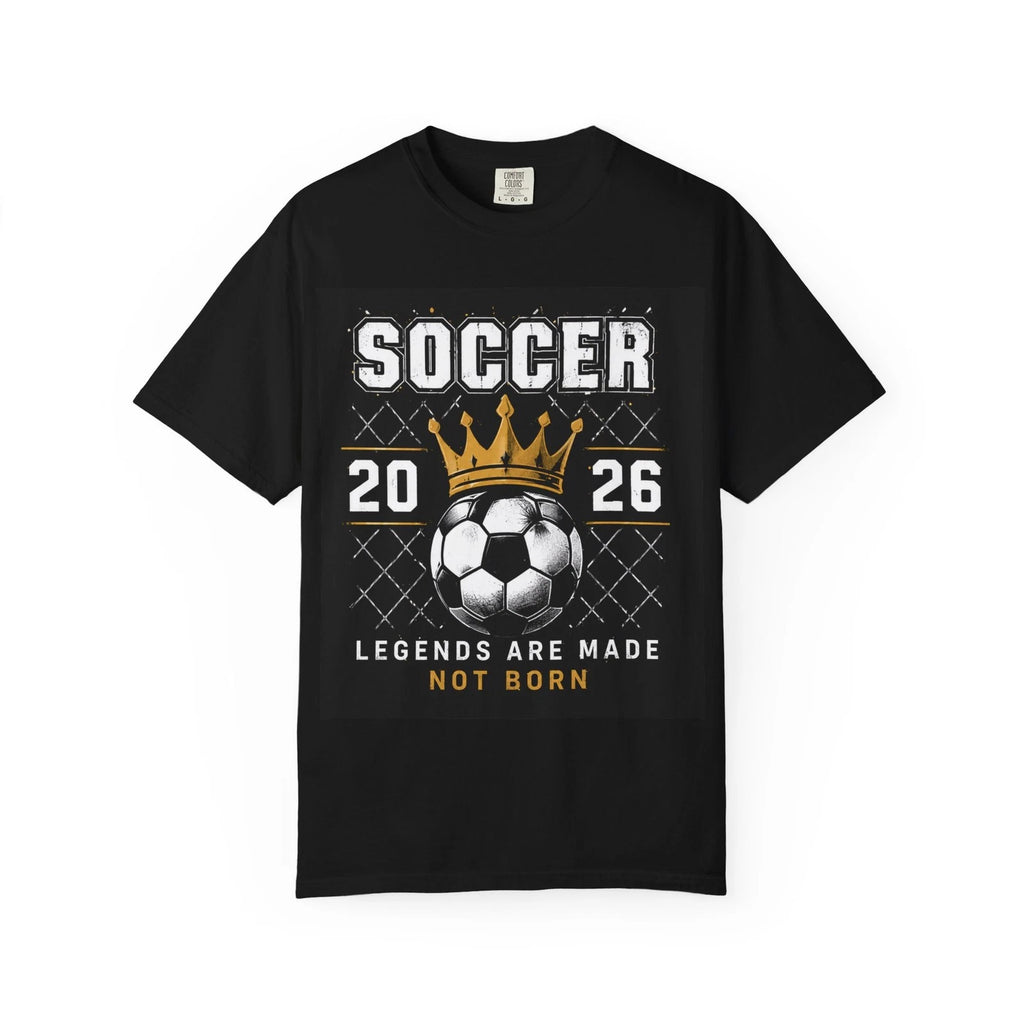 Soccer Crown 2026 T-Shirt | Legends Are Made Not Born