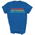 Read Books Lift Weights Fight Fascists Unisex Shirt Gift