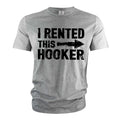 Men's Funny I rented this hooker T-shirt offensive humorous joke tee shirt