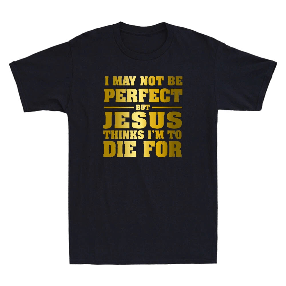 Not Perfect But Jesus Died for Me Funny Christian Quote Novelty Men's T-Shirt