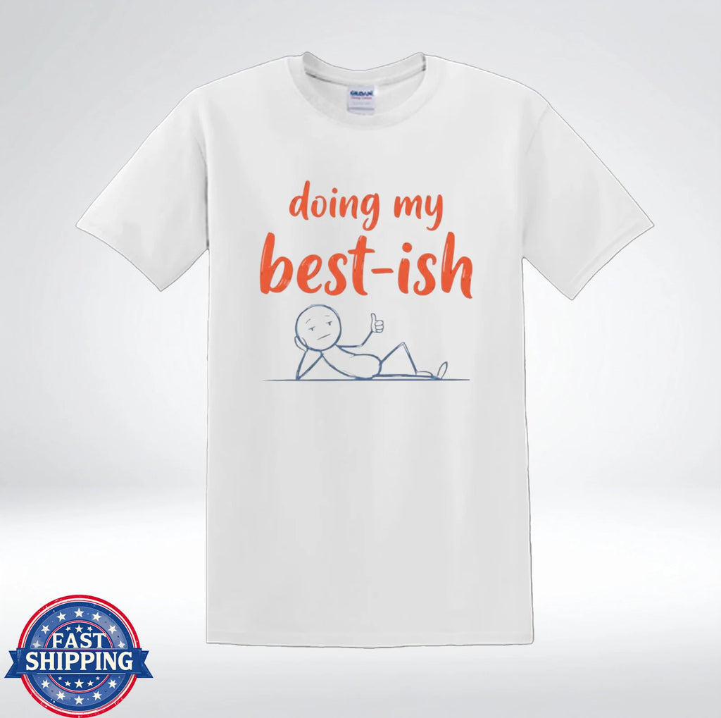 Doing My Best-ish Shirt Funny Lazy Humor Relatable Quote T-Shirt