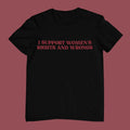 I Support Women's Rights And Wrongs T Shirt, Funny Unisex Shirt