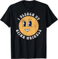 Sarcastic I Bleach My Stink Wrinkle_ Funny Gag Adult Humor T-Shirt