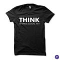 Think - It's not illegal yet tshirt  - funny sarcasm quotes
