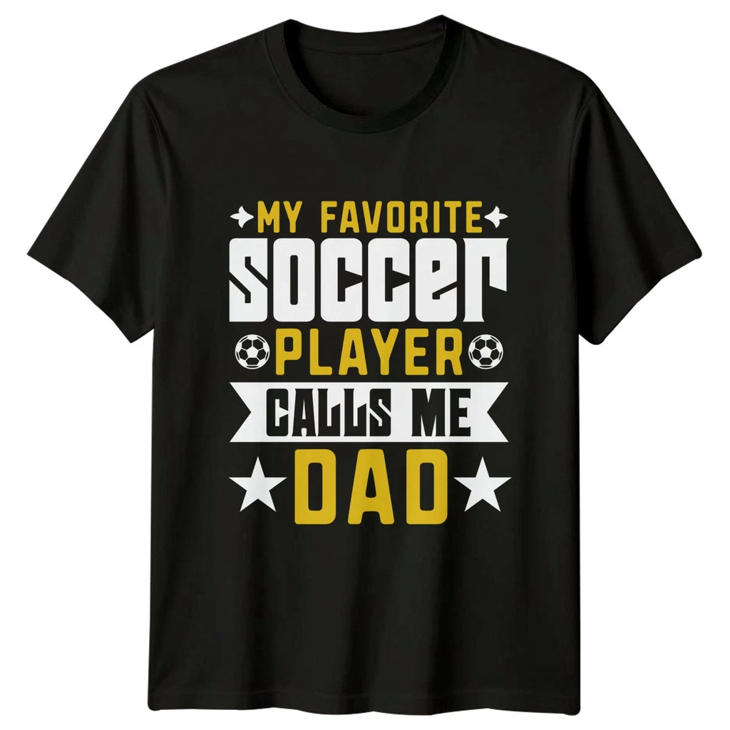 My Favorite Soccer Player Calls Mens T-Shirt Soccer Dad Fathers Day Gift For Him