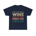 Let's Go On A Wine Tasting Tour From The Couch Graphic Tee Shirt, S-5XL