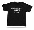 Best wife ever T Shirt BFF Gift marriage occasion celebration mamy present tee