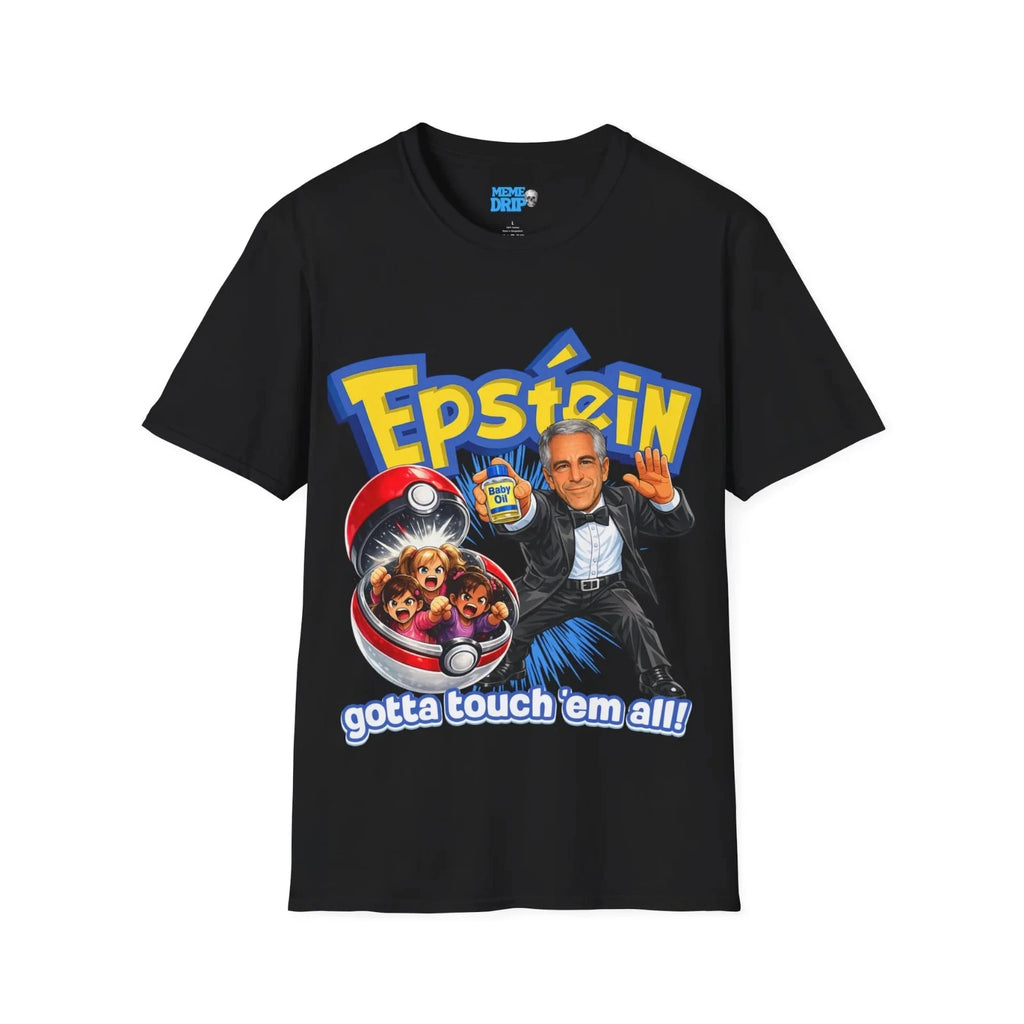 Epstein Gotta Touch Them All Funny Meme T-Shirt Dark Humor Graphic Tee Shirt
