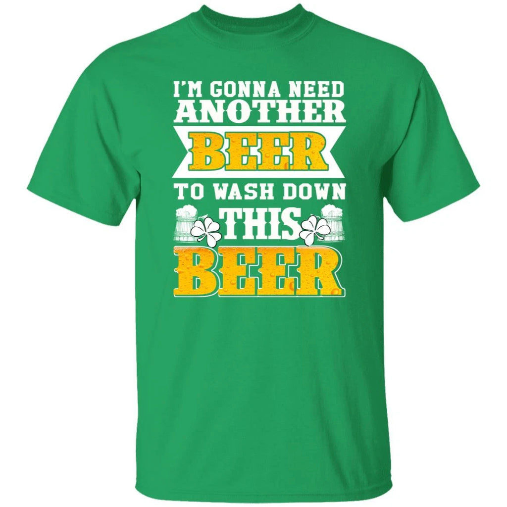 Need another beer to wash down this beer St Patrick Day Unisex t-shirt 4XL 5XL 6