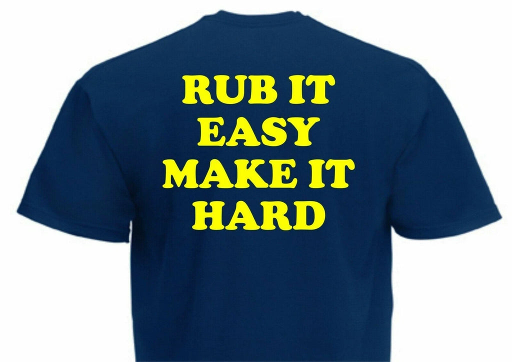 Rub It Easy To Make It Hard Fun T-Shirt Size S-XXL Men Cool Saying Party