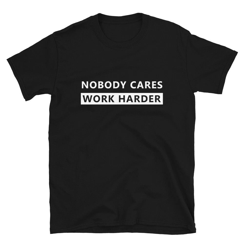 Nobody Cares Work Harder Fitness Workout Gym Short-Sleeve Unisex T-Shirt