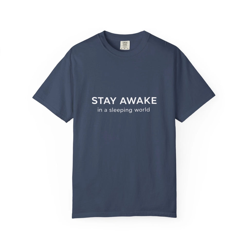 Stay Awake in a Sleeping World T-Shirt | Awareness Quote Unisex Tee - dark