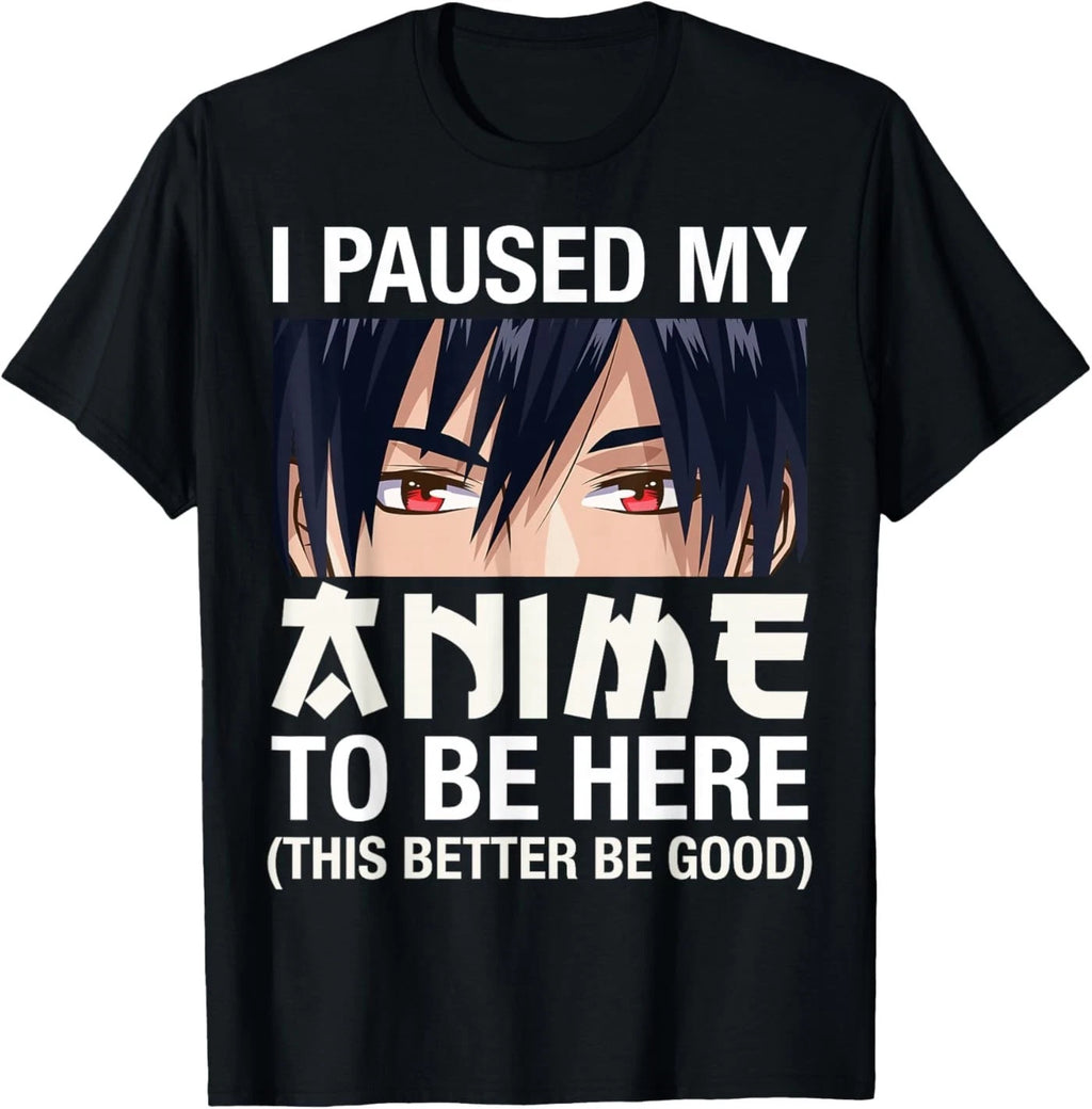 I Paused My Anime to Be Here Japan Kawaii Manga Anime Gifts T-Shirt
