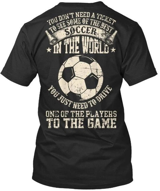 Fun Soccer Mom You Dont Need A Ticket To See Some Of The T-Shirt USA Made S-5XL