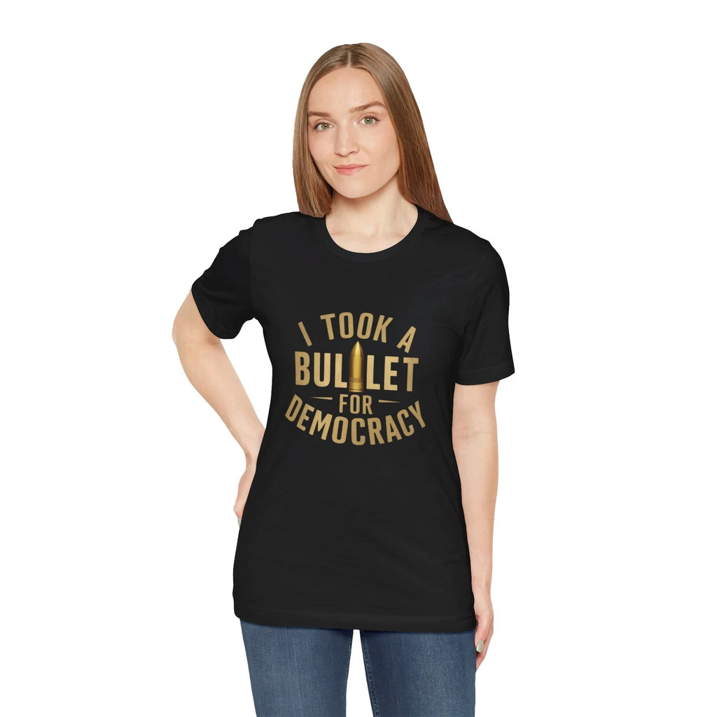 I Took A Bullet For Democracy A Humorous, Unisex Jersey Short Sleeve Tee