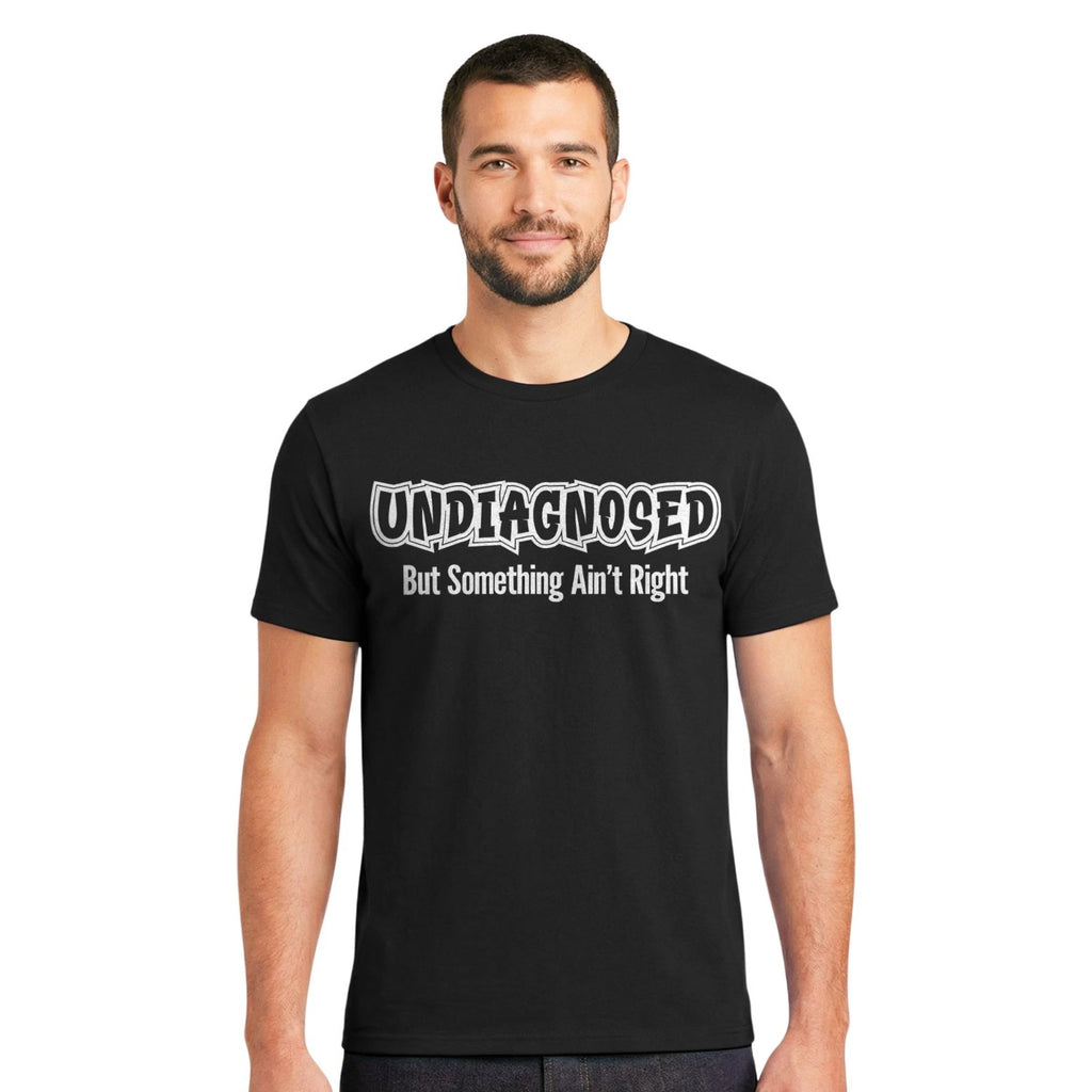 Undiagnosed But Something Ain't Right T-shirt | Vintage Mental Health Quote Tee